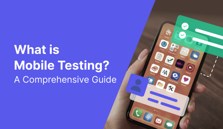 Comprehensive Guide to Mobile App Testing: Strategies, Tools, and Best Practices